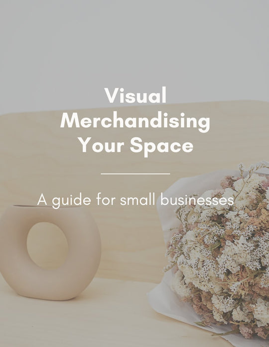 Visual Merchandising Your Space: A Guide for Small Businesses